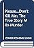 Please...Don't Kill Me: The True Story Milo Murder
