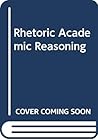Rhetoric Academic Reasoning