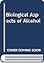 Biological Aspects Of Alcohol.