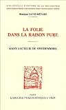 La Folie Dans La Raison Pure: Kant Lecteur De Swedenborg