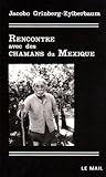 Rencontre avec des chamans du Mexique