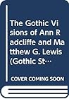 The Gothic Visions Of Ann Radcliffe And Matthew G. Lewis