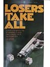 Losers Take All Losers Take All