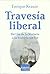 Travesía liberal by Enrique Krauze