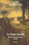 Le Beau Monde: Histoire D'anna Labrousse, Servante:  Roman