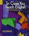 In Case You Teach English: An Interactive Casebook for Prospective and Practicing Teachers In Case You Teach English: An Interactive Casebook for Prospective and Practicing Teachers
