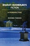Bharati Mukherjee's Fiction: A Perspective