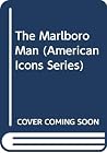 The Marlboro Man (American Icons Series) The Marlboro Man (American Icons Series)