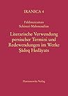 Literarische Verwendung Persischer Termini Und Redewendungen Im Werke Ṣādeq Hedāyats: Ein Kompendium