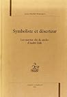 Symboliste Et Déserteur: Les œuvres "Fin De Siècle" D'andré Gide
