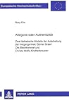 Allegorie oder Authentizität: Zwei ästhetische Modelle der Aufarbeitung der Vergangenheit: Günter Grass' "Die Blechtrommel" und Christa Wolfs "Kindheitsmuster"