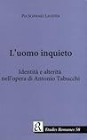 L'uomo Inquieto: Identita E Alterita Nell'opera Di Antonio Tabucchi (Italian Edition) L'uomo Inquieto: Identita E Alterita Nell'opera Di Antonio Tabucchi (Italian Edition)