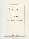 Le Soufre Et Le Lilas: Essai Sur L'esthétique De Van Gogh Le Soufre Et Le Lilas: Essai Sur L'esthétique De Van Gogh