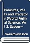 Parasites, Pests, And Predators Parasites, Pests, And Predators