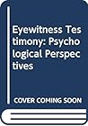 Eyewitness Testimony: Psychological Perspectives
