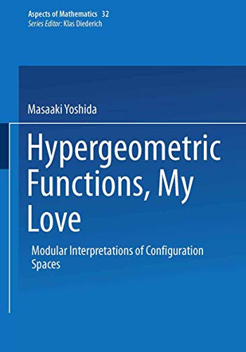 Hypergeometric Functions, My Love: Modular Interpretations of Configuration Spaces (Aspects of Mathematics)