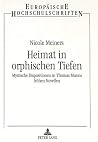 Heimat in orphischen Tiefen: Mystische Dispositionen in Thomas Manns frühen Novellen (Europäische Hochschulschriften / European University Studies / ... Universitaires Européennes) (German Edition) Heimat in orphischen Tiefen: Mystische Dispositionen in Thomas Manns frühen Novellen (Europäische Hochschulschriften / European University Studies / ... Universitaires Européennes) (German Edition)