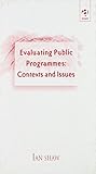 Evaluating Public Programmes: Contexts and Issues Evaluating Public Programmes: Contexts and Issues