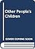 Other People's Children: An Intimate Account of the Dilemmas Facing Middle-Class Parents and the Women They Hire to Raise Their Children