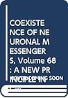 Coexistence of Neuronal Messengers: A New Principle in Chemical Transmission (Progress in Brain Research)