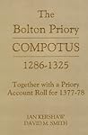 The Bolton Priory Compotus 1286-1325: Together with a Priory Account Roll for 1377-78 (Record Series)