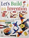 LET'S BUILD AN INVENTION