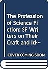 The Profession of Science Fiction: Writers on Their Craft and Ideas (Insights) The Profession of Science Fiction: Writers on Their Craft and Ideas (Insights)