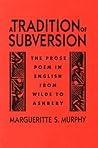 A Tradition of Subversion: The Prose Poem in English from Wilde to Ashbery