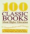 100 Classic Books About Higher Education: A Compendium and Essays