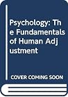Psychology: The Fundamentals of Human Adjustment Psychology: The Fundamentals of Human Adjustment