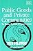 PUBLIC GOODS AND PRIVATE CO...