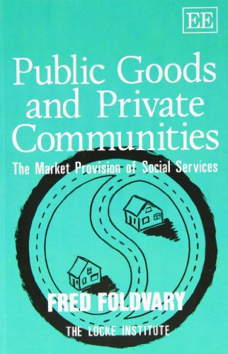 PUBLIC GOODS AND PRIVATE COMMUNITIES: The Market Provision of Social Services (The Locke Institute series)