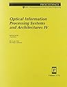 Optical Information Processing Systems and Architecture IV (Proceedings of Spie)