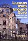 Lessons from Ground Zero: A Hiroshima Nagasaki Story