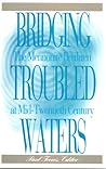 Bridging Troubled Waters: Mennonite Brethren at Mid-Twentieth Century Bridging Troubled Waters: Mennonite Brethren at Mid-Twentieth Century