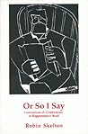 Or So I Say : Contentions and Confessions (A Happenstance Book)