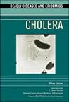 Cholera (Deadly Diseases and Epidemics) Cholera (Deadly Diseases and Epidemics)