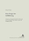 Eine Frage der Aufklärung: Literatur und Staatssicherheit in Romanen von Fritz Rudolf Fries, Günter Grass und Wolfgang Hilbig (Europäische Aufklärung in Literatur und Sprache) (German Edition) Eine Frage der Aufklärung: Literatur und Staatssicherheit in Romanen von Fritz Rudolf Fries, Günter Grass und Wolfgang Hilbig (Europäische Aufklärung in Literatur und Sprache) (German Edition)
