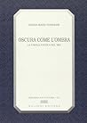 Oscura come l'ombra: La parola poetica nel '900 (Biblioteca di cultura) (Italian Edition) Oscura come l'ombra: La parola poetica nel '900 (Biblioteca di cultura) (Italian Edition)