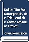 Kafka: The Metamorphosis, the Trial, and the Castle (Modern Literatures in Perspective)