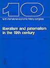 Liberalism and Paternalism in the 19th Century: Proceedings of the Tenth International Economic History Congress, Leuven, August 1990 (Session B-13) (Studies in Social and Economic History)