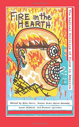 Fire in the Hearth: The Radical Politics of Place in America (The Year Left, Vol. 4) (The Haymarket Series)