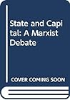 State and Capital: A Marxist Debate