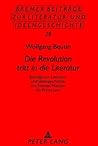 «Die Revolution tritt in die Literatur»: Beiträge zur Literatur- und Ideengeschichte von Thomas Müntzer bis Primo Levi (German Edition)