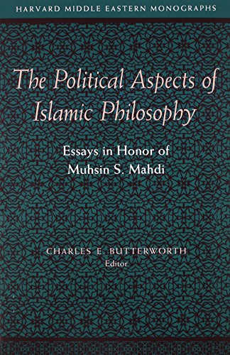 The Political Aspects of Islamic Philosophy: Essays in Honor of Muhsin S. Mahdi (Harvard Middle Eastern Monographs)