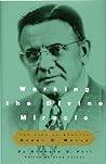 Working the Divine Miracle: The Life of Apostle Henry D. Moyle