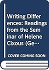 Writing Differences: Readings from the Seminar of Hélène Cixous