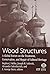 Wood Structures: A Global Forum on the Treatment, Conservation, and Repair of Cultural Heritage (Astm Special Technical Publication)