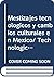 Mestizajes tecnologicos y cambios culturales en Mexico/ Technological Crossbreeding and Cultural Changes in Mexico (Spanish Edition)