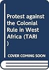 Protest Against Colonial Rule in West Africa (Tarikh)